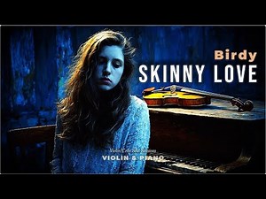 Skinny Love – Birdy | Emotional Violin & Piano Cover