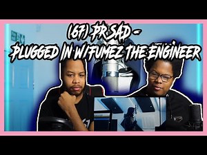 (67) PR SAD - Plugged In W/Fumez The Engineer | Pressplay