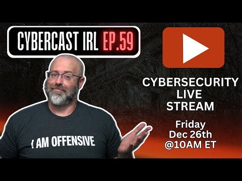 Cybersecurity LIVE Stream and AMA - CyberCast IRL - Ep.59