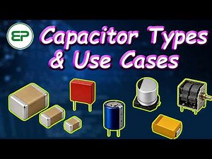 Every Capacitor Type You Need to Know | Capacitor Use Cases in Circuits