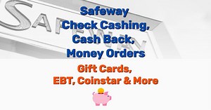 Safeway Check Cashing, Cash Back, Gift Cards, EBT, Coinstar, Money Order & More in [year] - Frugal Living - Lifestyle Blog