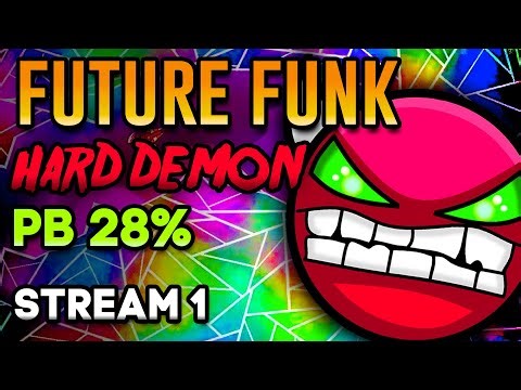 Future Funk 28%, 72-100% (Hard Demon) - Practice & Attempts | Stream 1