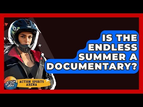 Is The Endless Summer A Documentary? - Action Sports Arena