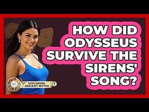 How Did Odysseus Survive The Sirens' Song? - Exploring Ancient Myths