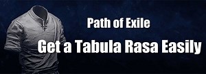 Best Ways to Get a Tabula Rasa in PoE