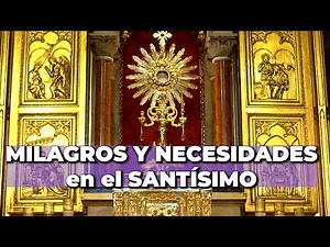 🙏 Oración Poderosa por Milagros y Necesidades Urgentes en el Santísimo - 15 Minutos en el Santísimo