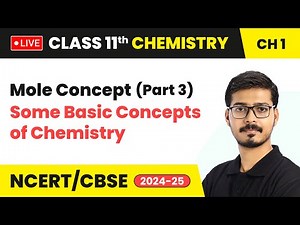 Mole Concept (Part 3) - Some Basic Concepts of Chemistry | Class 11 Chemistry Ch 1 | CBSE 2024-25