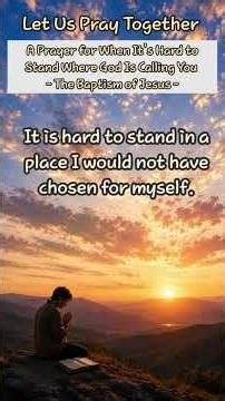 Let Us Pray Together — A Prayer for When It's Hard to Stand Where God Is Calling You