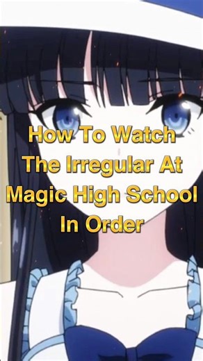 How to Watch the Irregular at Magic High School in Order