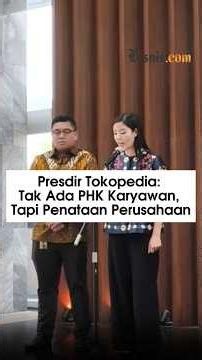 Presdir Tokopedia: Tak Ada PHK Karyawan, Tapi Penataan Perusahaan