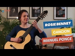 Manuel M. Ponce – Canción (Sonata III | Classical Guitar – Rosie Bennet)