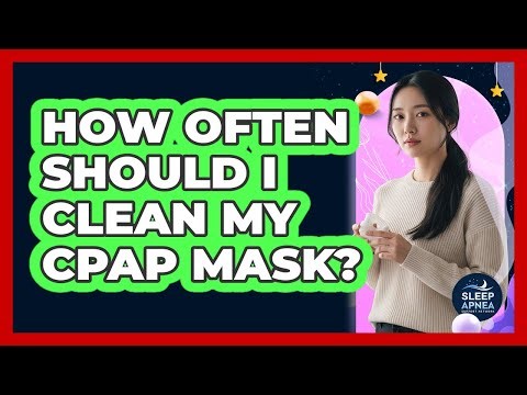 How Often Should I Clean My CPAP Mask?