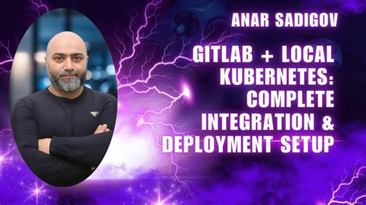 GitLab + Local Kubernetes: Complete Integration Deployment Setup #gitlab #kubernetes #gitlabcicd | Anar Sadigov