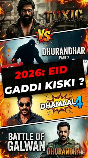 Eid 2026 Mein Kaun Jeetega? Toxic vs Revenge vs Dhamaal 4 vs Galwan