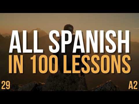 Speak Spanish A2 FAST — All Spanish in 100 Lessons! | Complete Spanish Course | Lesson 29