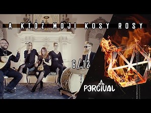 Percival - Slava III - A któż moji kosy rosy (Video 6 / 12)