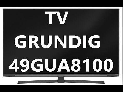 TV Grundig 49 GUA 8100 4K Smart Tv Ersteinrichtung-W-Lan Sender programmieren
