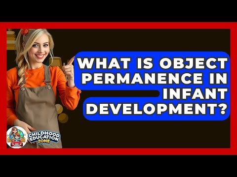 What Is Object Permanence In Infant Development? - Childhood Education Zone