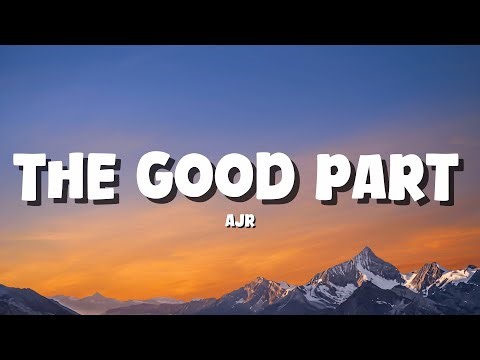 AJR - The Good Part [Lyrics]