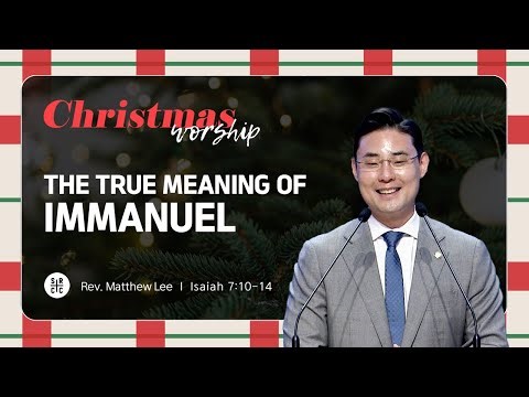 Rev. Matthew Lee |​ The True Meaning of Immanuel | Christmas 1st Worship | 12.25.2025