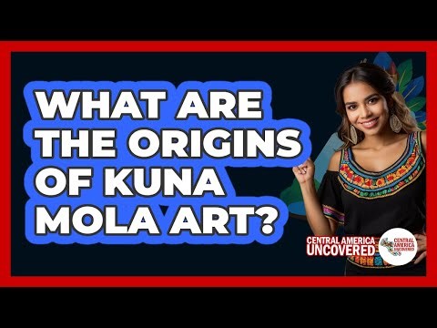 What Are The Origins Of Kuna Mola Art?