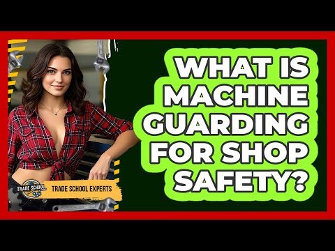 What Is Machine Guarding For Shop Safety? - Trade School Experts