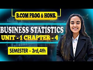 Business Statistics Unit - 1 Chapter - 4 B.com Program / Hons Semester 3rd / 4th