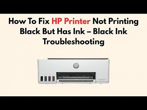 How To Fix HP Printer Not Printing Black But Has Ink – Black Ink Troubleshooting