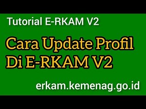 Tutorial e-RKAM V2: Update Profil Madrasah, Kepala, Bendahara dan Staf DiPortal Erkam Kemenag #erkam