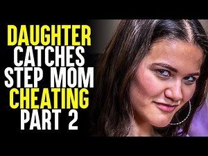 Daughter Catches Step Mom Cheating PART 2 | Sameer Bhavnani