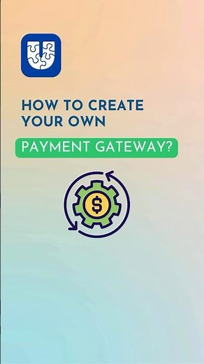 How To Create Your Own Payment Gateway?