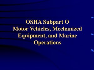 OSHA Subpart O Motor Vehicles, Mechanized Equipment, and Marine Operations - SlideServe