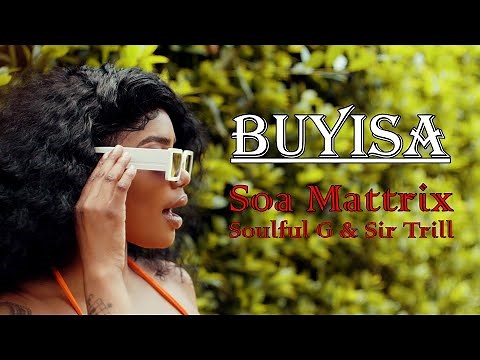 SOA MATTRIX & SOULFUL G Feat SIR TRILL - BUYISA | Official Music Video | Amapiano