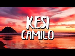 Camilo - KESI (Letra/Lyrics)