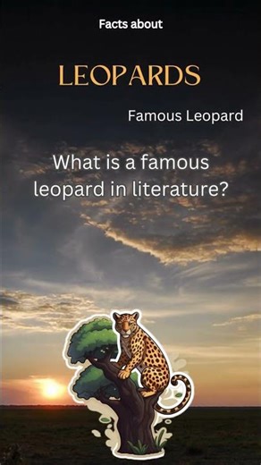 Leopard Fact 41 - What is a famous leopard in literature?