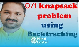 Mind Luster - Learn 0 1 Knapsack Problem Using Backtracking Backtracking Algorithm DAA