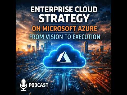 Enterprise Cloud Strategy on Microsoft Azure: From Vision to Execution