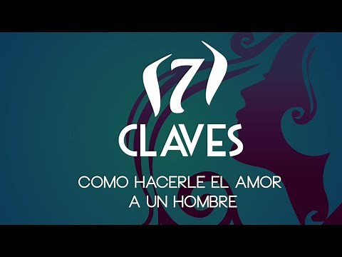 Como hacerle el amor a un hombre - 7 consejos de cómo hacerle el amor a un hombre