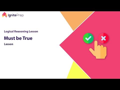 Must be True | LSAT Logical Reasoning Basics