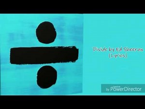 Divide - Ed Sheeran (Lyrics)