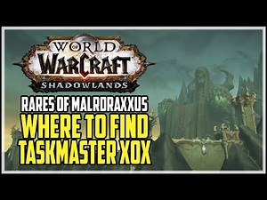 Taskmaster Xox Rare Location Maldraxxus WoW Shadowlands