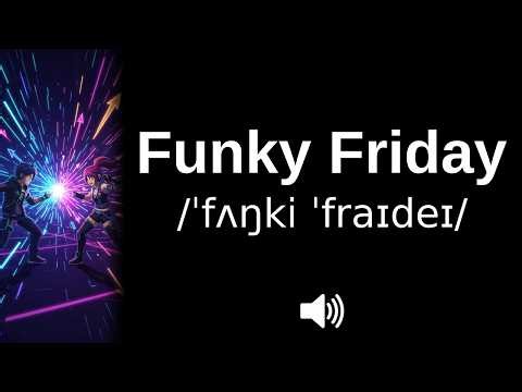 How to pronounce Funky Friday (CORRECTLY!)