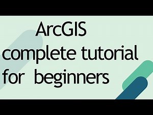 ArcGIS complete tutorial for beginners modified