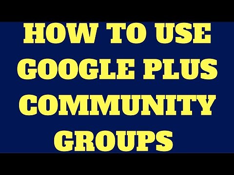 How To Use Google Plus Community Groups (2018)