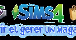 Sims 4 - ouvrir et gérer un magasin