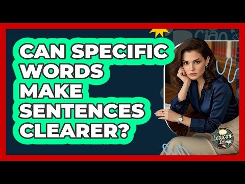 Can Specific Words Make Sentences Clearer?