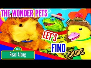 THE WONDER PETS! ~ Kids favorite books Read Aloud ~ LET'S FIND COLORS! ~TUCK ~ LINNY & MING-MING