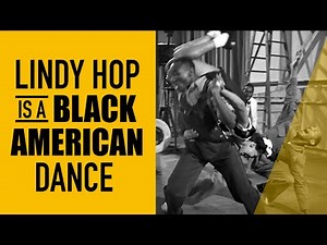 Lindy Hop is a Black American Dance
