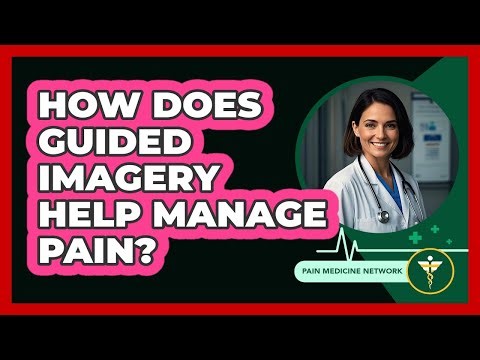 How Does Guided Imagery Help Manage Pain?