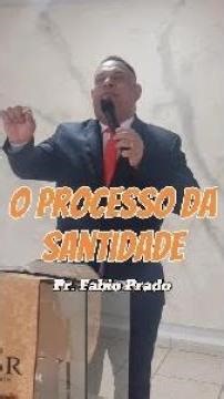 O Processo da Santidade | Pr. Fabio Prado